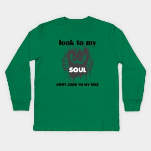 look to my soul don't look to my face t-shirt 2020 Kids Long Sleeve T-Shirt